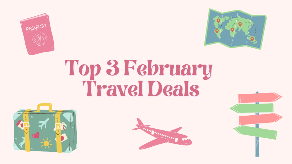 Top 3 Travel Deals for February 2025